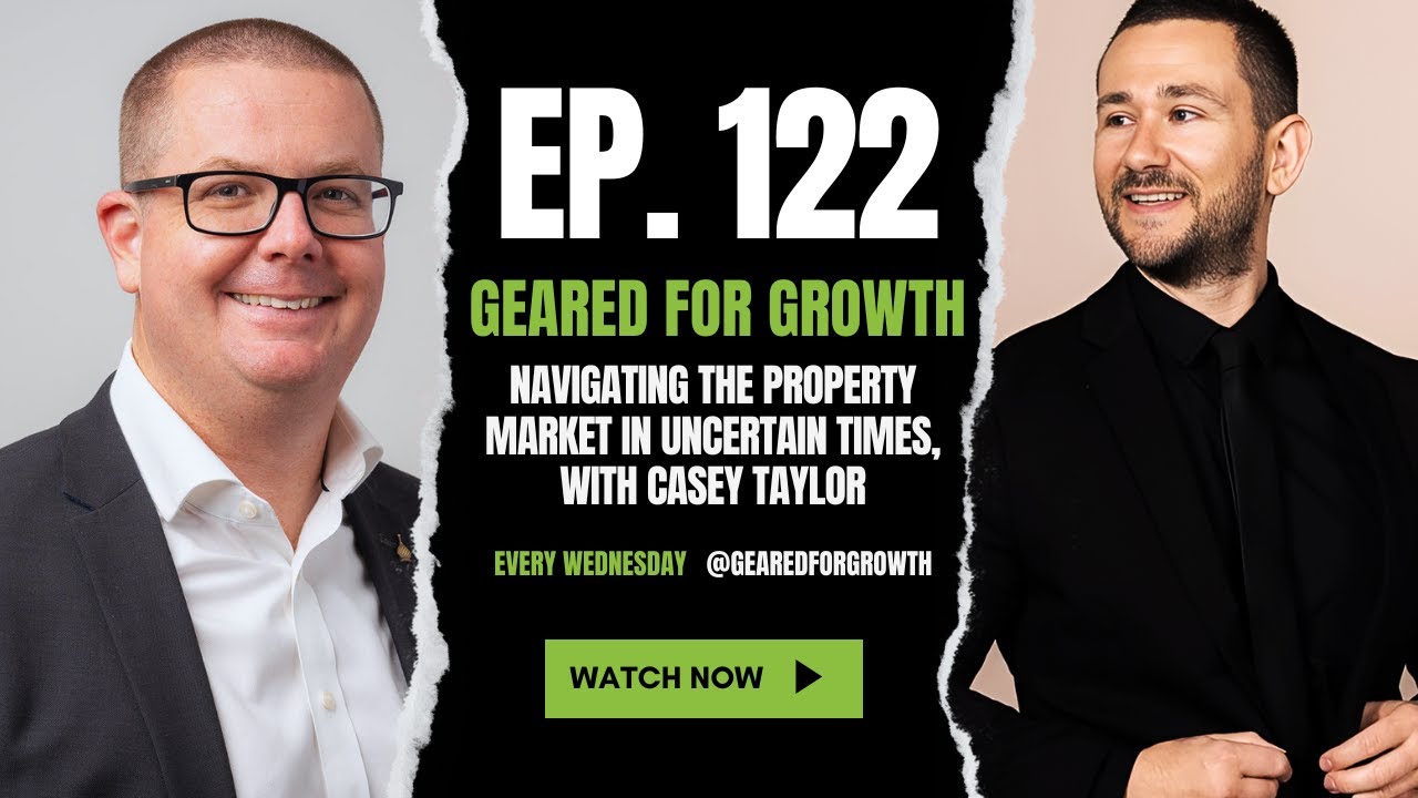 Geared for Growth with Mike Mortlock — Navigating the property market in uncertain times